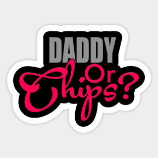 Daddy Or Chips Sticker